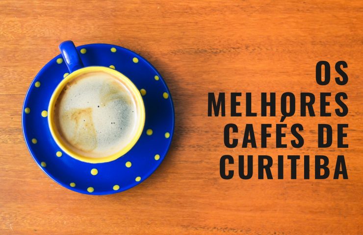 20-melhores-cafés-para-conhecer-em-curitiba-740x480 Os 20 melhores cafés para conhecer em Curitiba