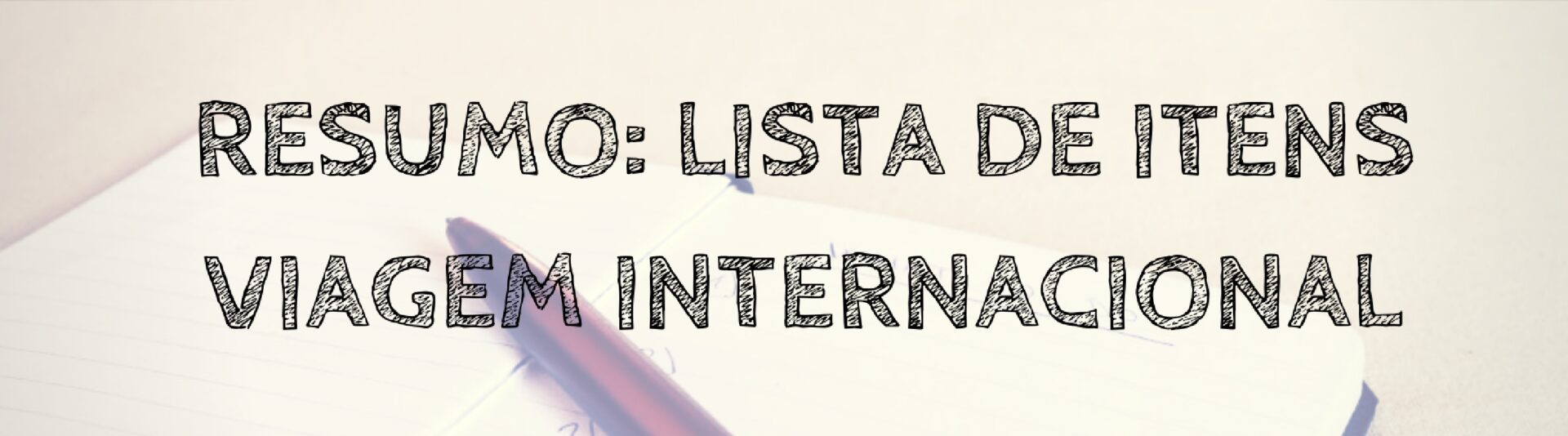 Como-planejar-sua-viagem-internacional-LISTA-DE-ITENS Como planejar sua viagem internacional (indispensável!) 