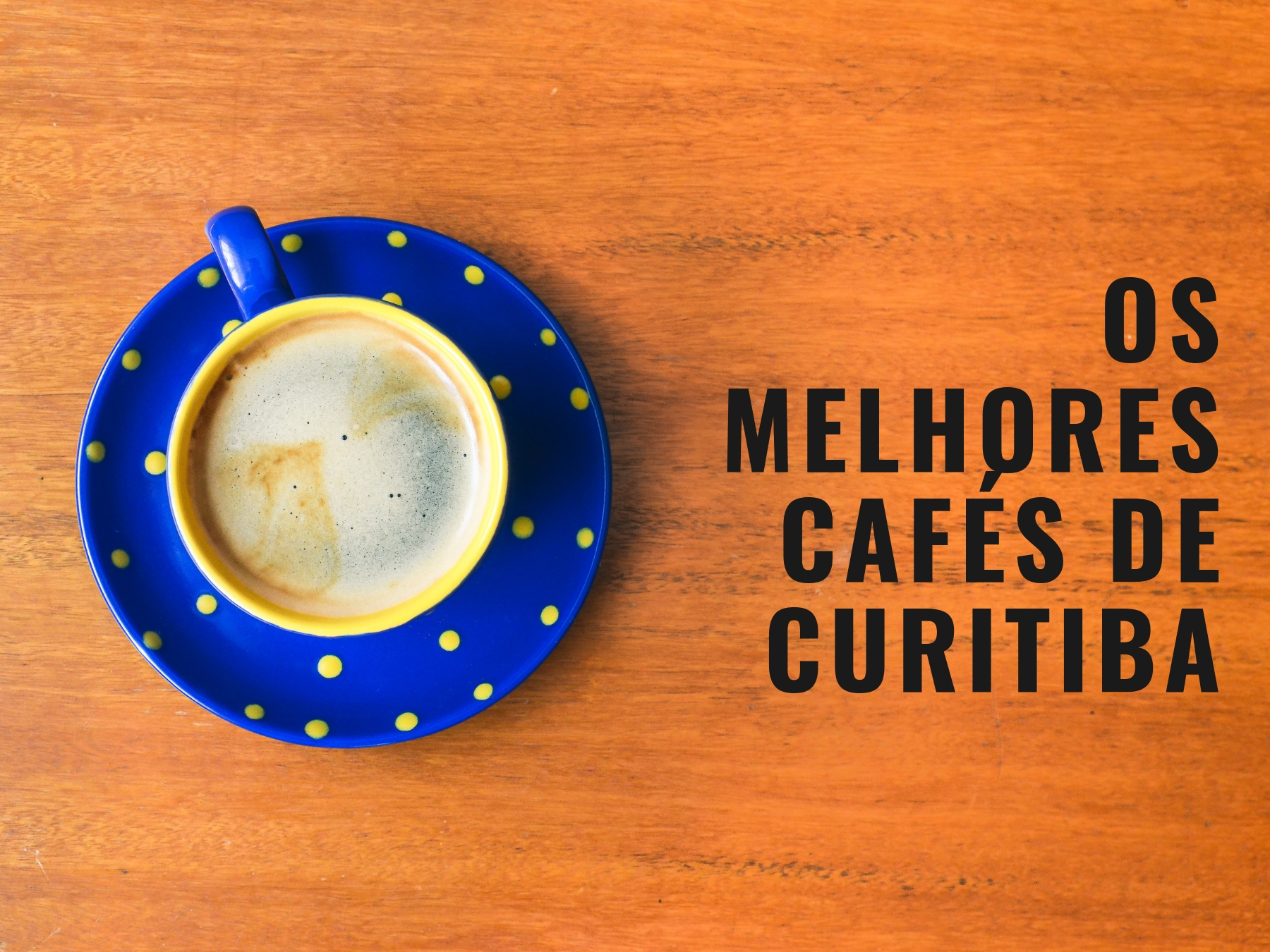 20-melhores-cafés-para-conhecer-em-curitiba Os 25 melhores cafés para conhecer em Curitiba 