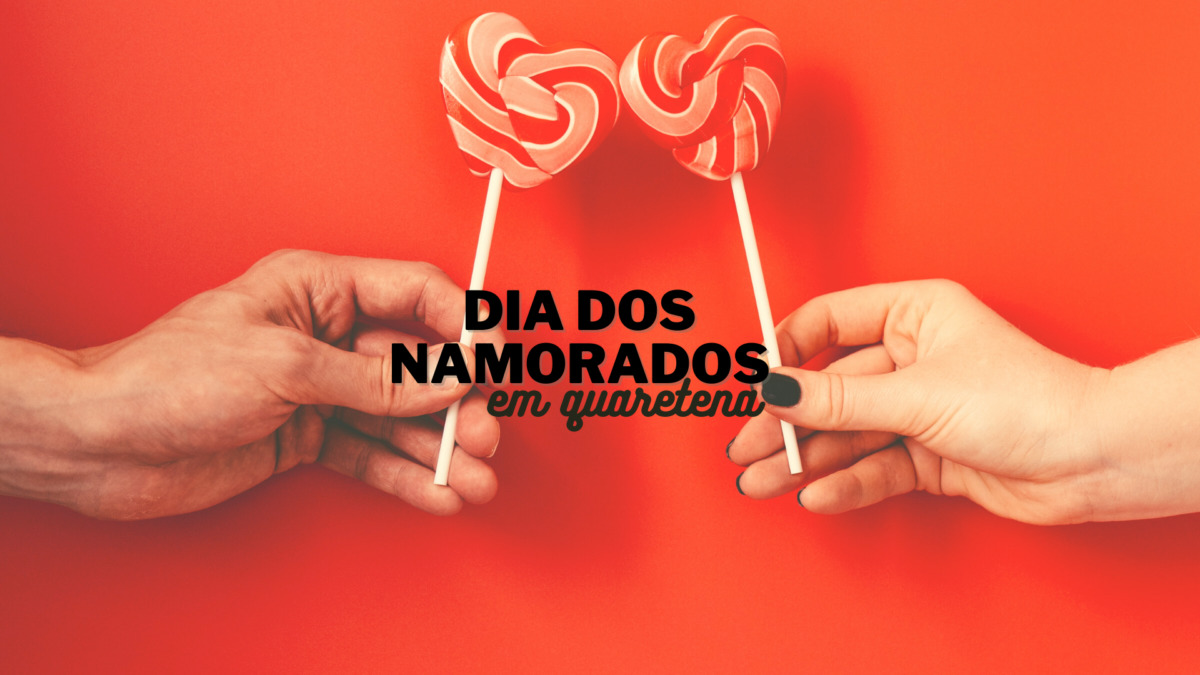 Dicas e inspirações para o Dia dos Namorados