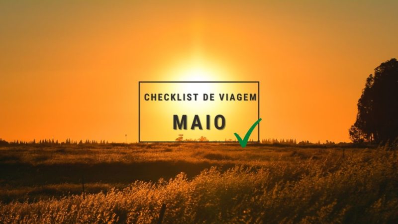 O que fazer em Maio: Checklist de Viagem